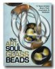 The Art & Soul of Glass Beads 17 Bead Artists Share Their Inspir